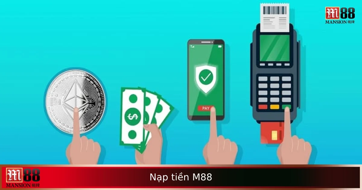 Hướng Dẫn Nạp Tiền M88 – Giao Dịch Mượt, Xác Nhận Trong Vài Phút 1 Hướng Dẫn Nạp Tiền Vào M88 – Giao Dịch Mượt, Xác Nhận Trong Vài Phút