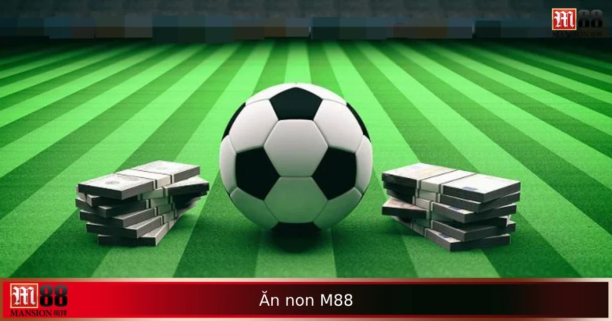 Ăn Non M88 Là Gì Trong Cược – Khi Nào Nên Dừng Sớm Để An Toàn? 1 Ăn Non M88 Là Gì Trong Cược – Khi Nào Nên Dừng Sớm Để An Toàn?