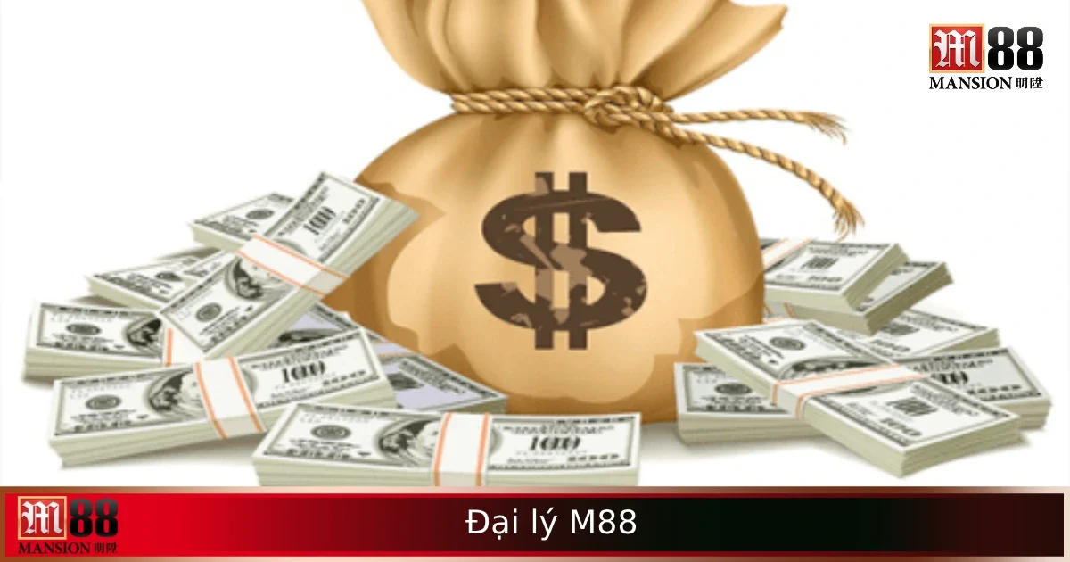Trở Thành Đại Lý M88 – Cơ Hội Kiếm Thu Nhập Thụ Động Mỗi Ngày 1 Trở Thành Đại Lý M88 – Cơ Hội Kiếm Thu Nhập Thụ Động Mỗi Ngày