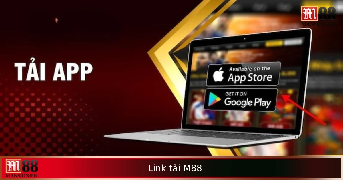 Cập Nhật Link Tải M88 Mới Nhất – Truy Cập Nhanh, Không Lo Bị Chặn