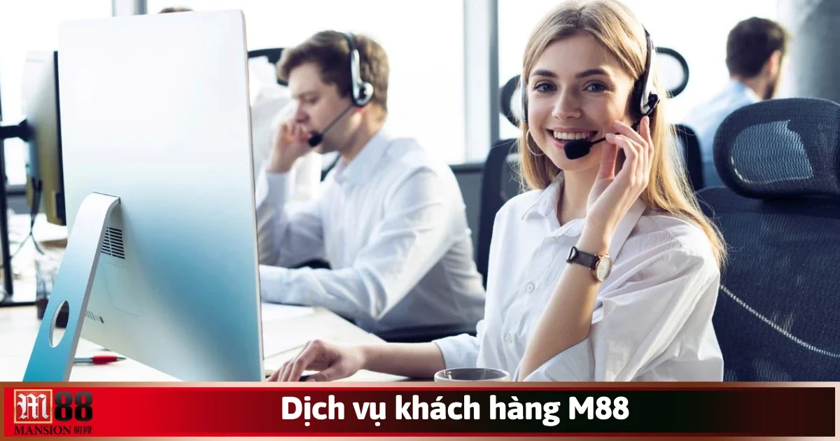 Đội ngũ nhân viên CSKH nhà cái M88 chuyên nghiệp, giàu kinh nghiệm