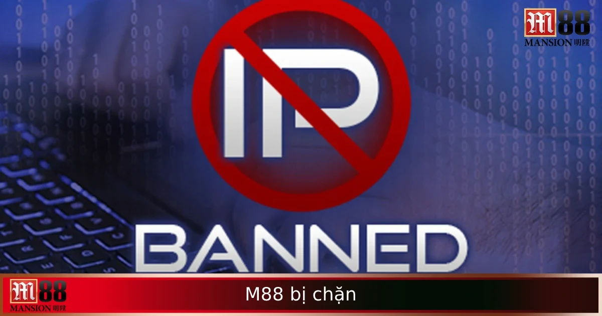 Cách Vào M88 Bị Chặn – Giải Pháp Truy Cập Nhanh Và An Toàn 1 Cách Vào M88 Bị Chặn – Giải Pháp Truy Cập Nhanh Và An Toàn