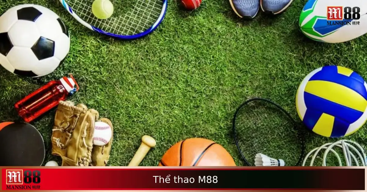 Cá Cược Thể Thao M88 – Thế Giới Kèo Đấu Hấp Dẫn Trong Tầm Tay